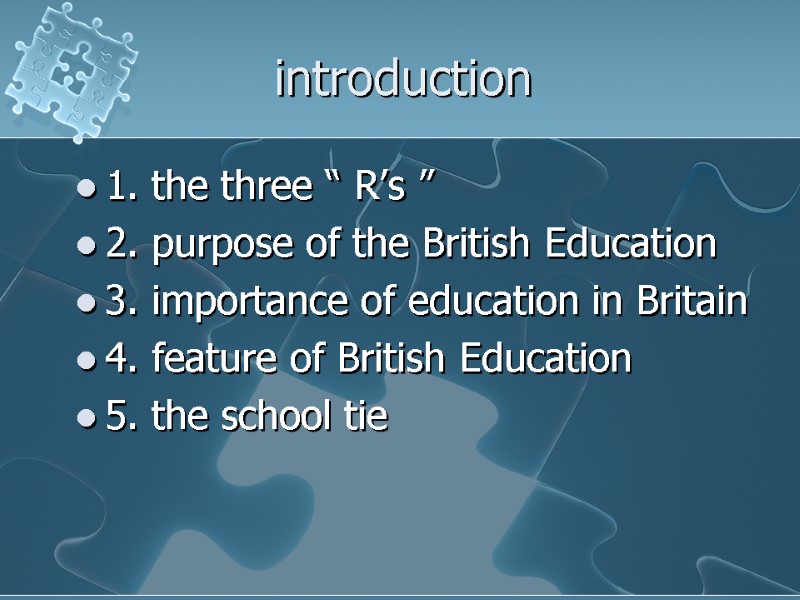 introduction 1. the three “ R’s ” 2. purpose of the British Education 3.